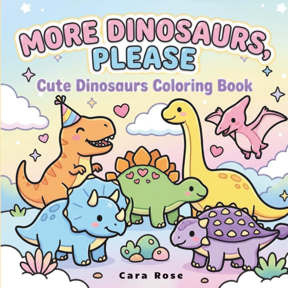 More Dinosaurs, Please: Cute Dinosaurs Coloring Book