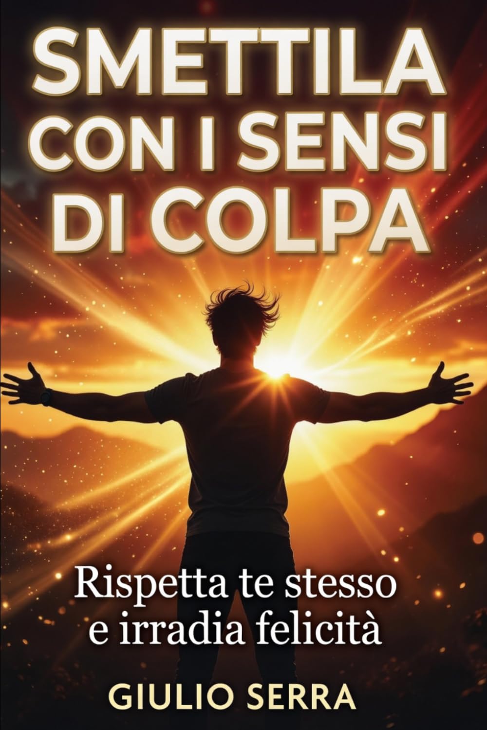 Smettila con i sensi di colpa: Rispetta te stesso e irradia felicità
