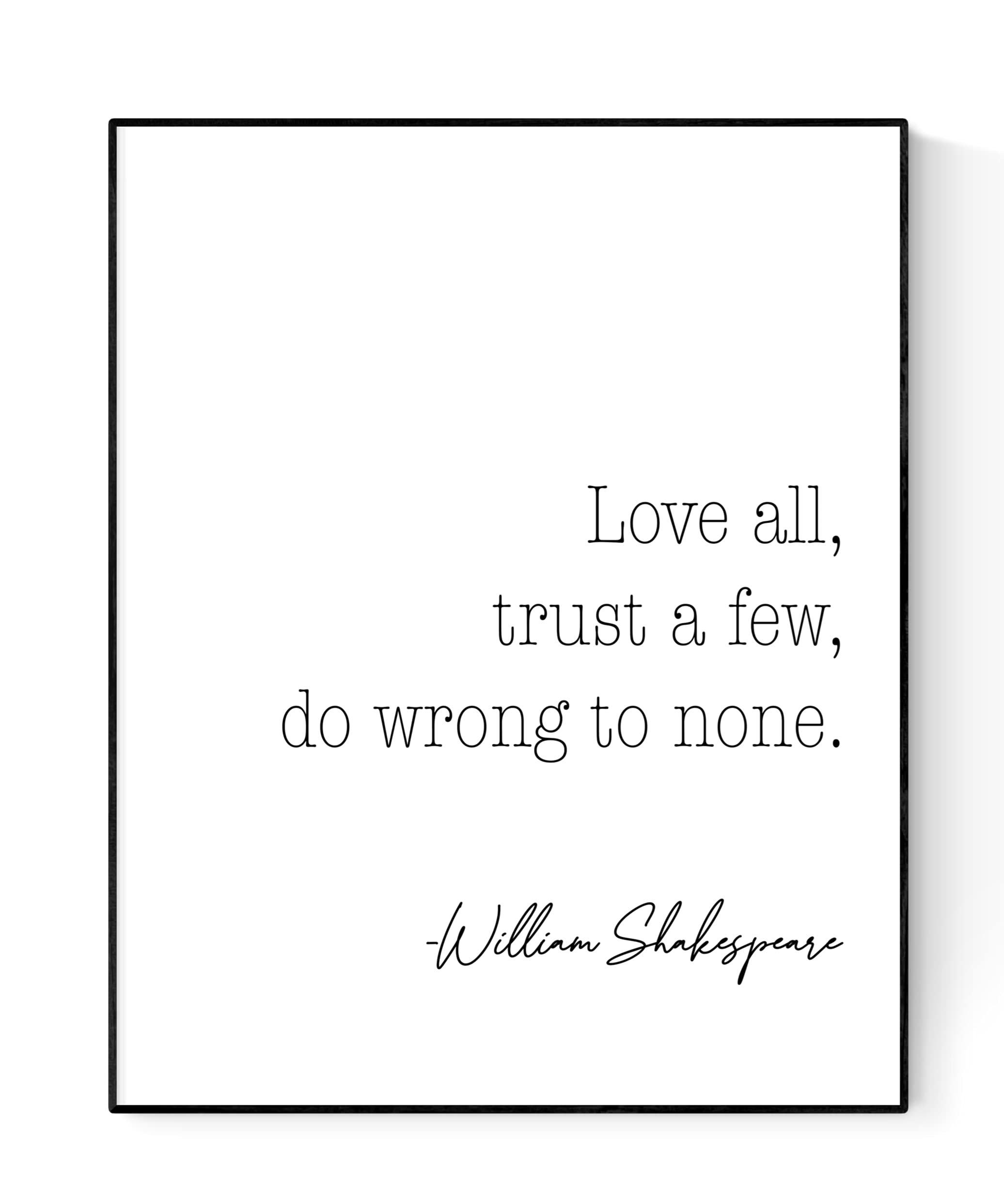Geekilicious Art Love All, Trust A Few, Do Wrong To None | All's Well That Ends Well | William Shakespeare Quote | Literary Home Decor | Living Room | Typography Art Print (8X10)