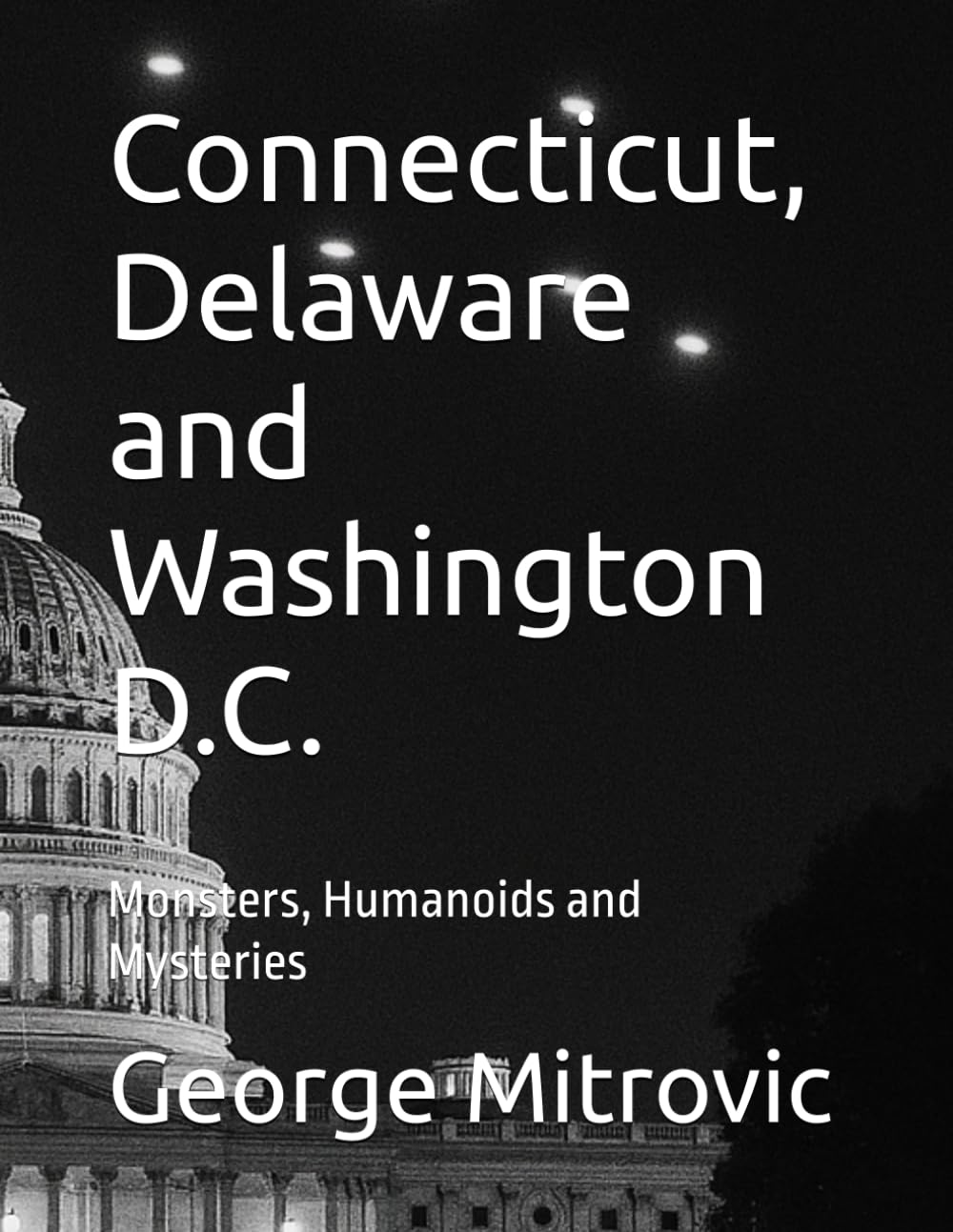 Connecticut, Delaware and Washington D.C.: Monsters, Humanoids and Mysteries: 10