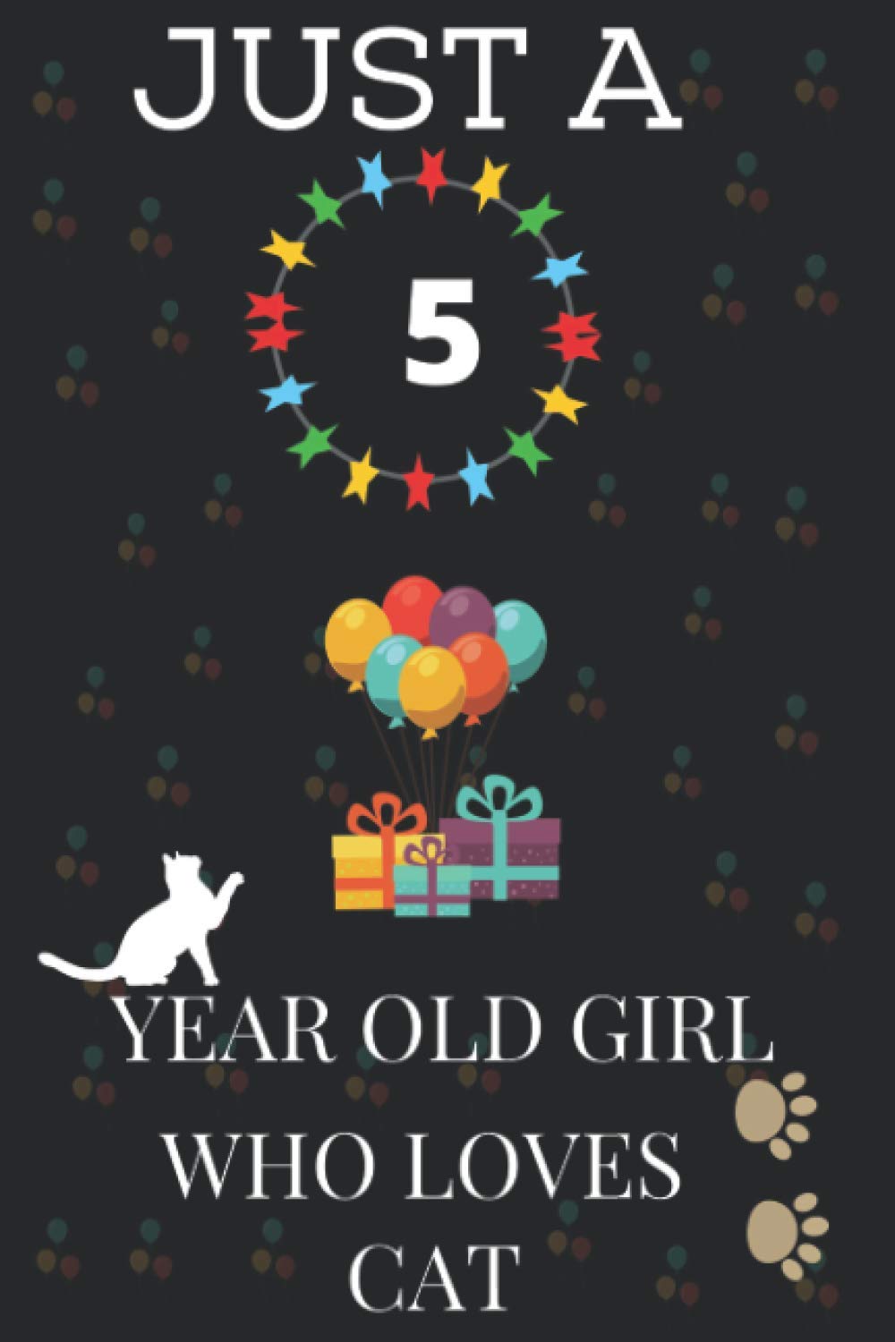 JUST A 5 YEAR OLD GIRL WHO LOVES CAT: Cut CAt Lovers Journal Notebook ,Cool CATNotebook.5th gift birthday Notebook For Girls Journal