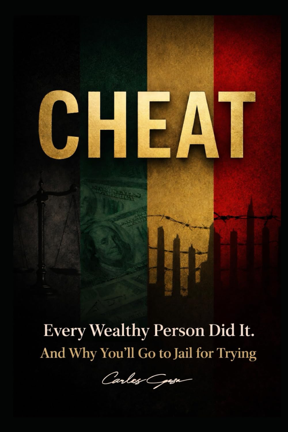 CHEAT Every Wealthy Person Did It, And Why You’ll Go to Jail for Trying: The hidden blueprint of modern wealth—a “what the rich know that you don’t” exposé.