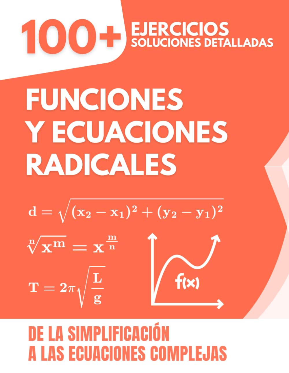 Funciones y Ecuaciones Radicales: 100+ Ejercicios con Soluciones Detalladas | De la Simplificación a las Ecuaciones Complejas (Spanish Edition)