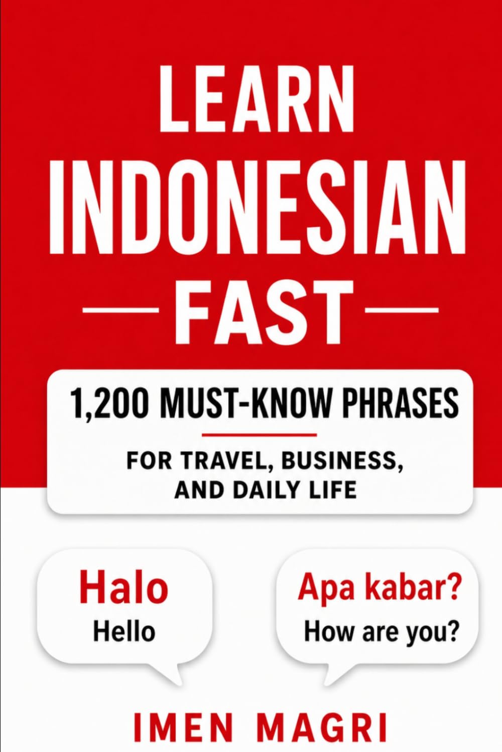 Learn Indonesian Fast: 1,200 Must-Know Phrases for Travel, Business, and Daily Life