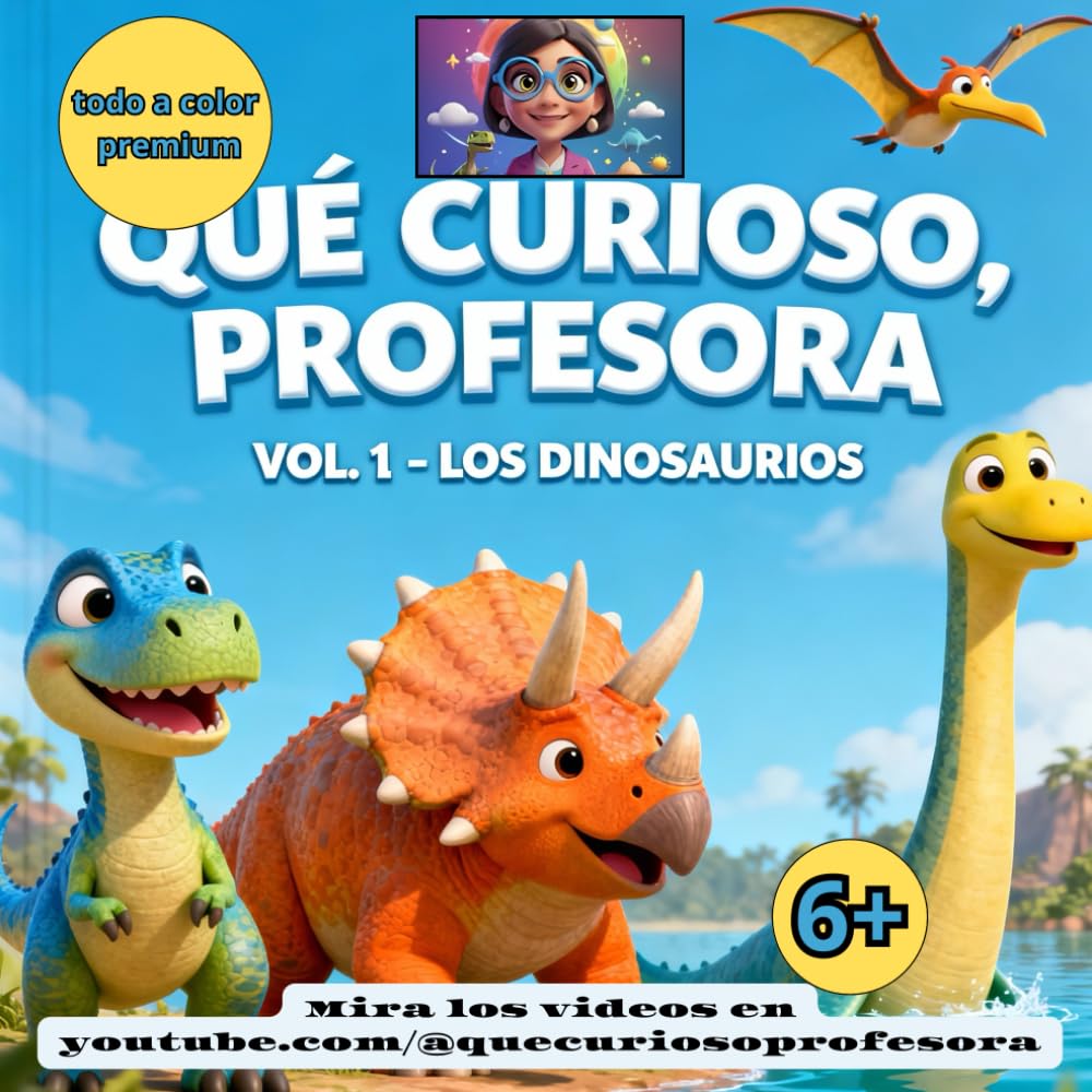 Dinosaurios para Niños | Libro Educativo Ilustrado 6+ Años: T-Rex, Triceratops, Plesiosaurios y Más | Qué Curioso Profesora (Qué Curioso Profesora: ... Serie de libros educativos para niños)