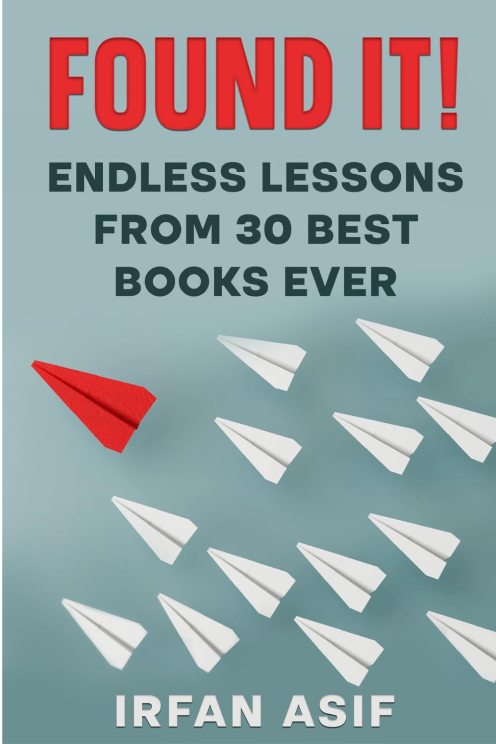 Found It!: Endless Lessons From 30 Best Books Ever