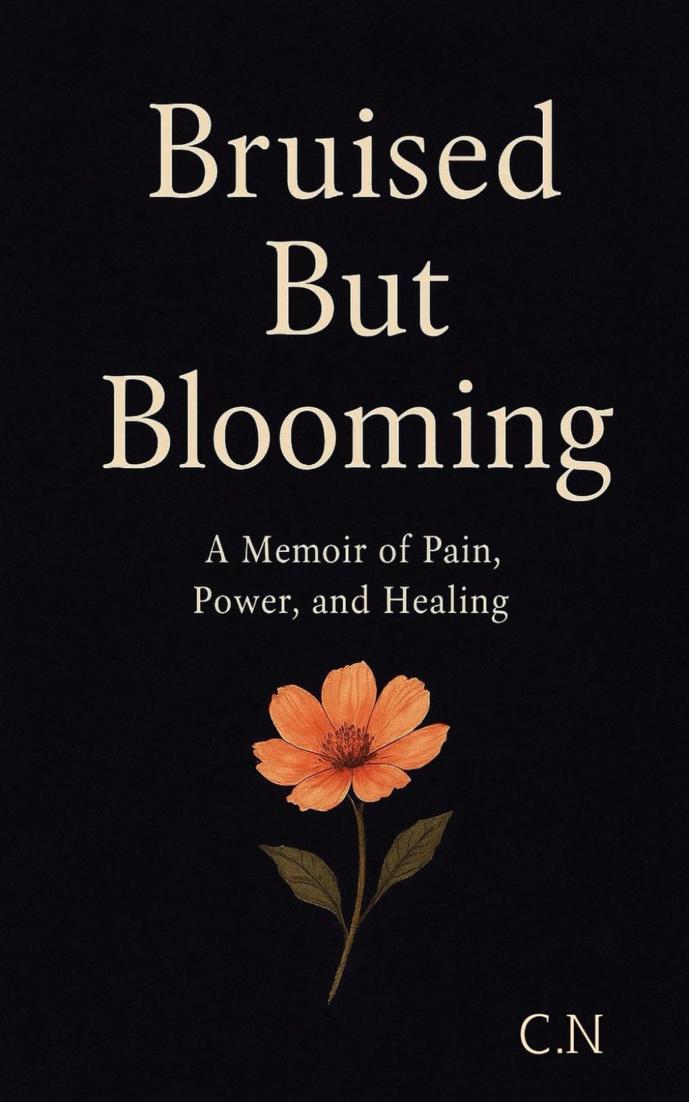 Bruised And Blooming: A Memoir of Pain, Power, and Healing