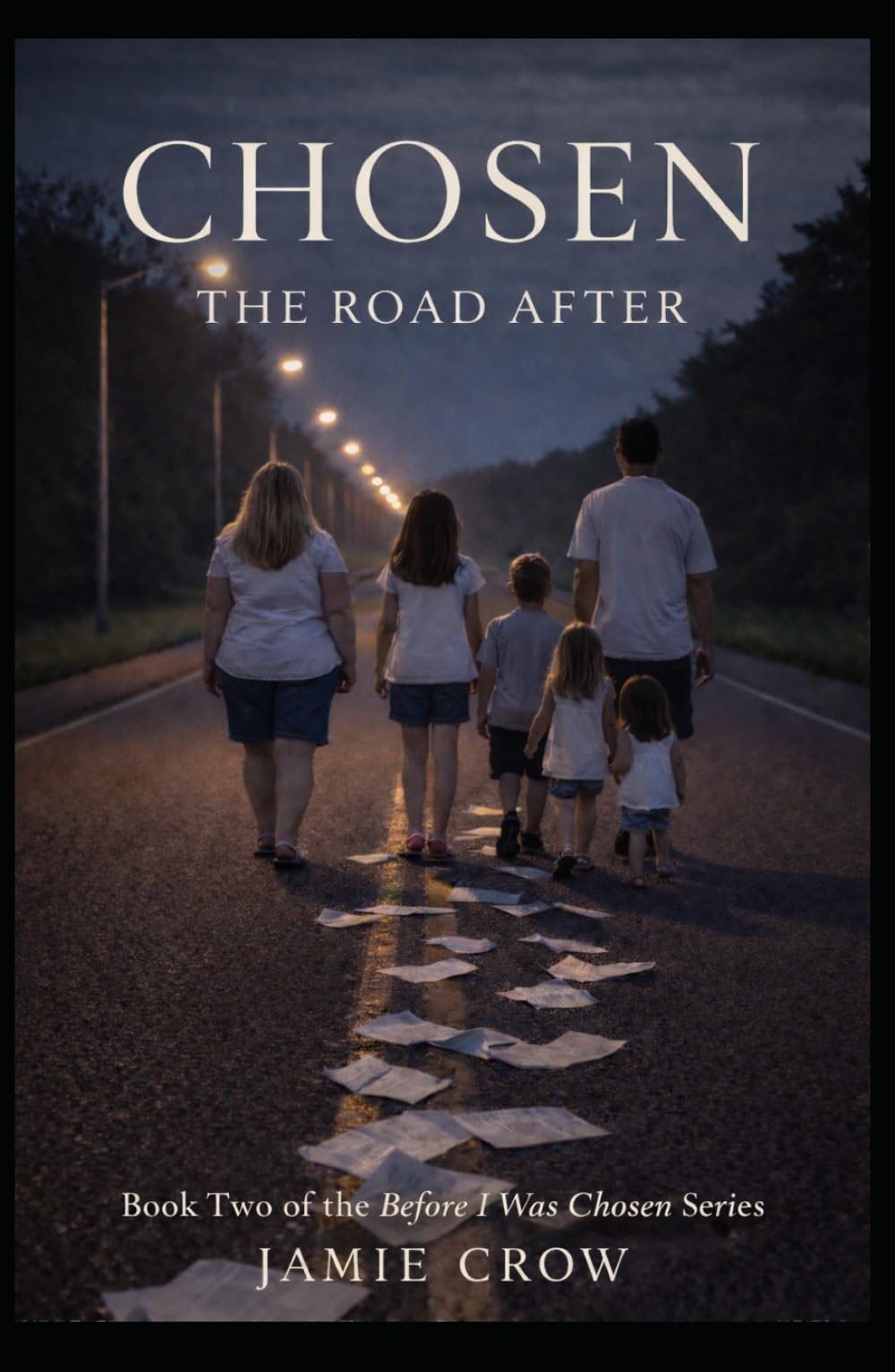 Chosen: The Road After: Lifer After Adoption, Faith, Healing, and Family