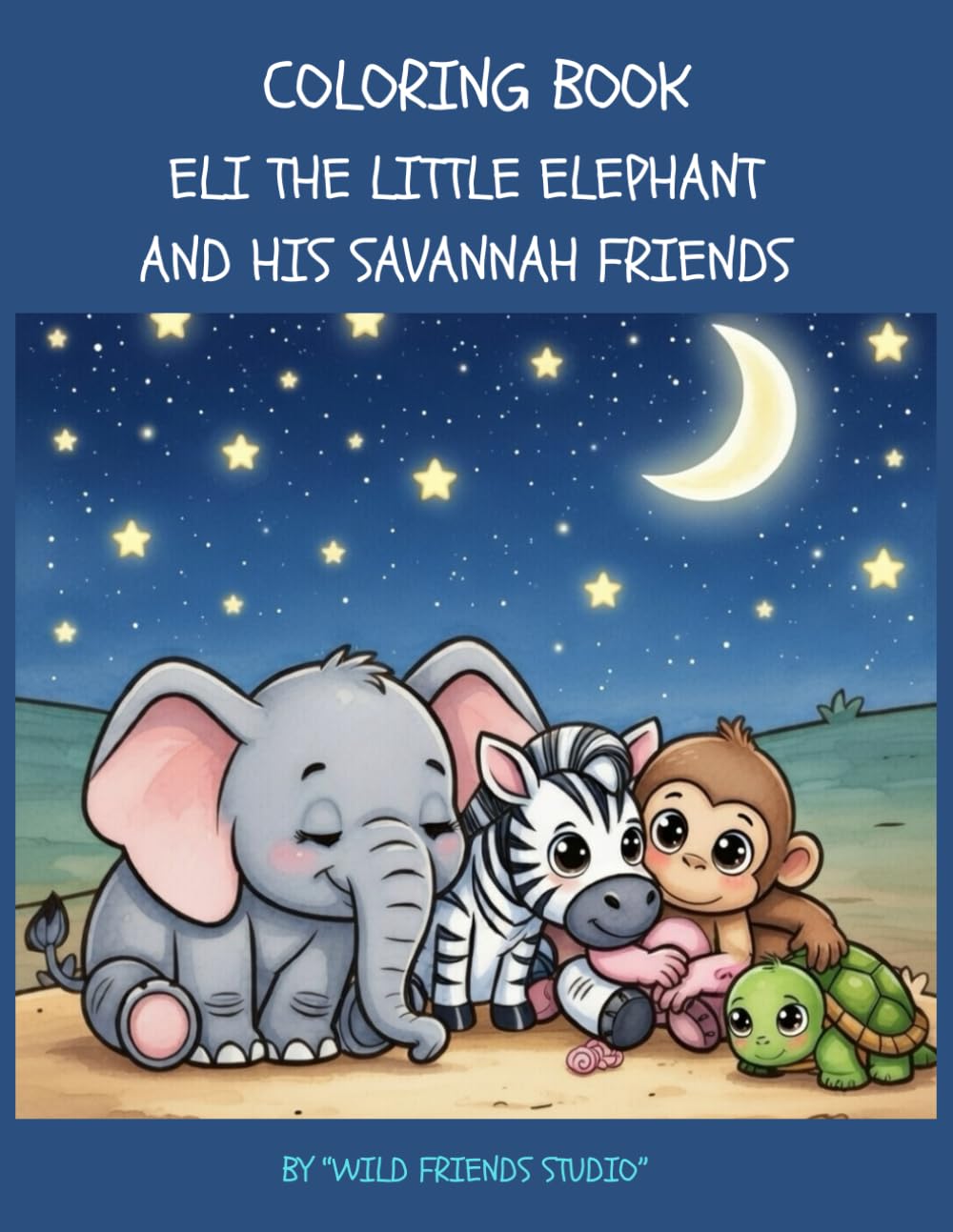 Eli the Little Elephant and His Savannah Friends: A Story Coloring Book for Curious Kids