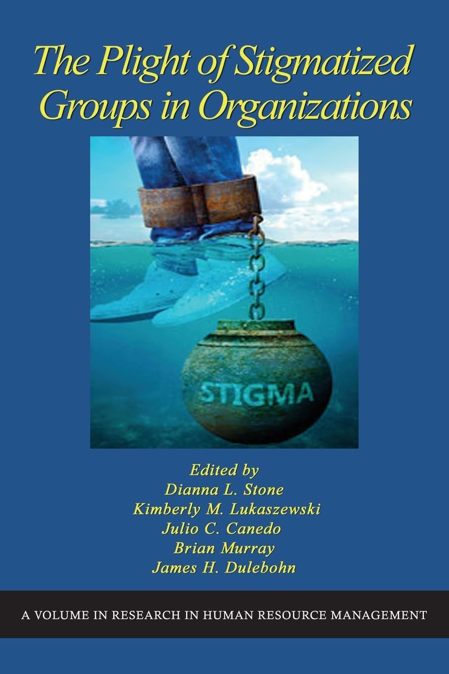 The Plight of Stigmatized Groups in Organizations (Research in Human Resource Management)      Hardcover – September 13, 2023
