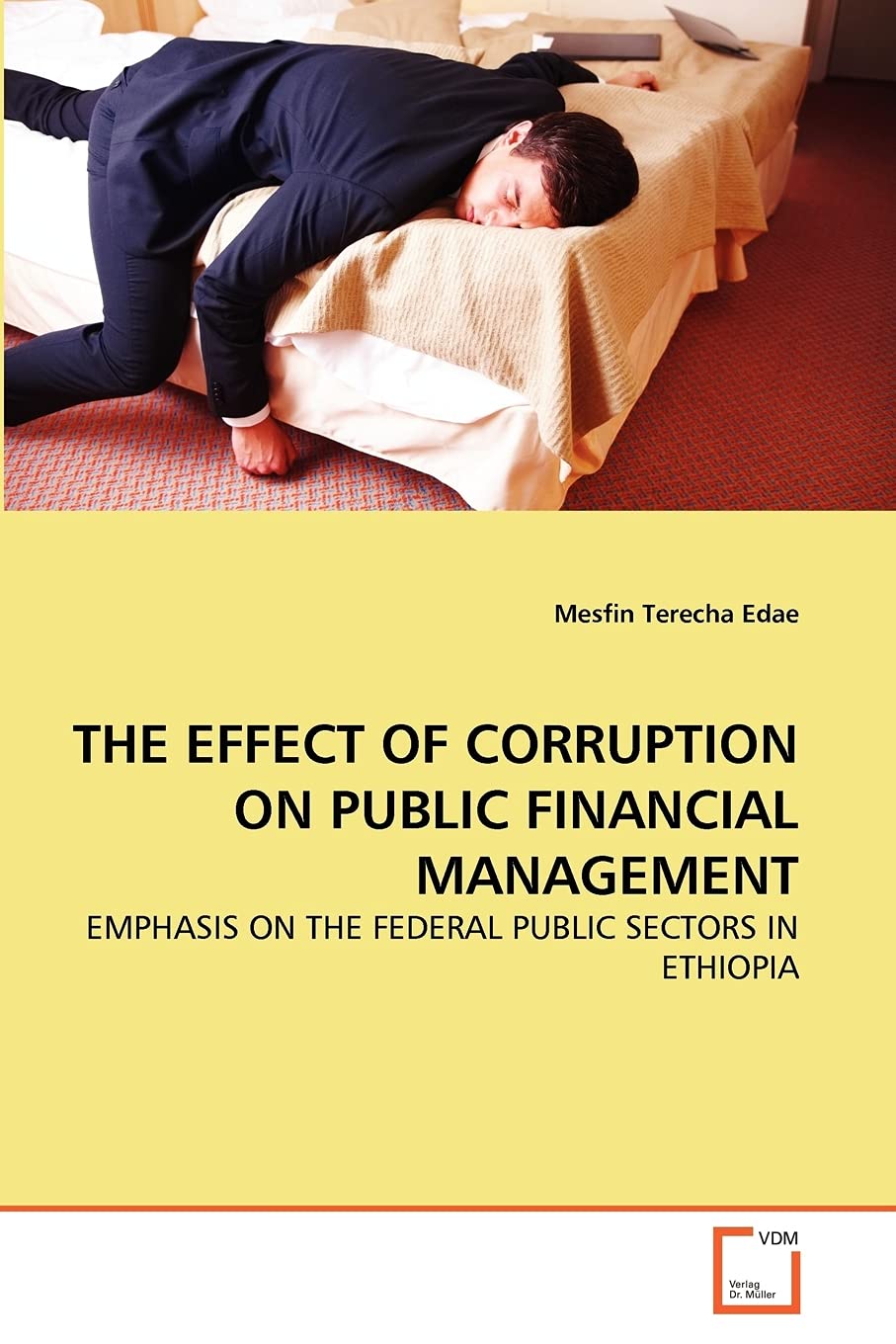 THE EFFECT OF CORRUPTION ON PUBLIC FINANCIAL MANAGEMENT: EMPHASIS ON THE FEDERAL PUBLIC SECTORS IN ETHIOPIA