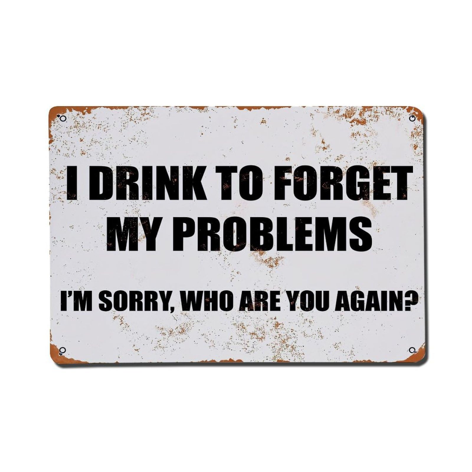 I Drink To Forget My Problems I'm Sorry Who Are You Again Retro Metal Tin Sign, Vintage Metal Poster for Home, Gaming Room, Studio Workshop,Bar,Garage Wall Art Decor 8x12 Inch
