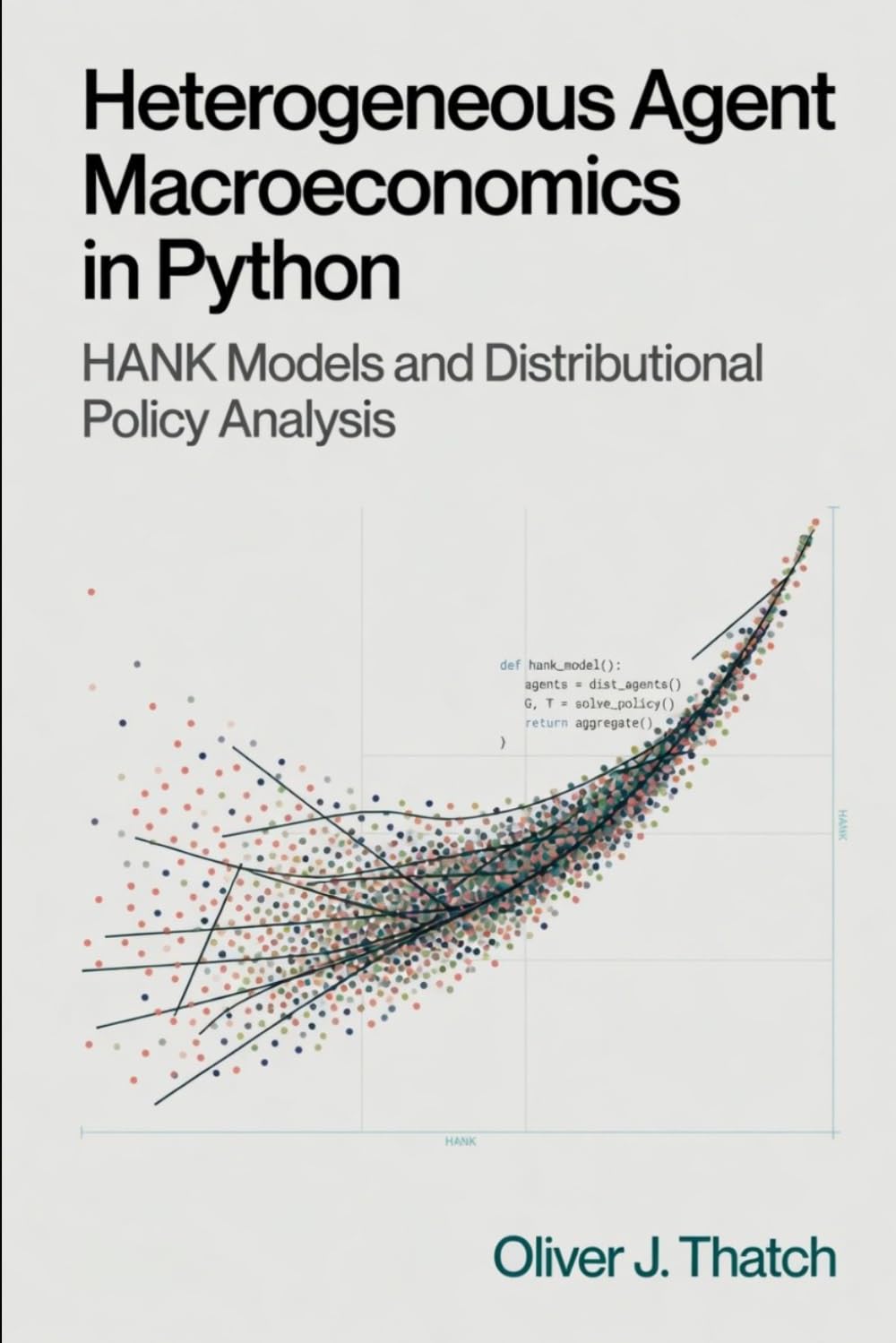 Heterogeneous Agent Macroeconomics in Python: HANK Models and Distributional Policy Analysis: A Comprehensive Guide