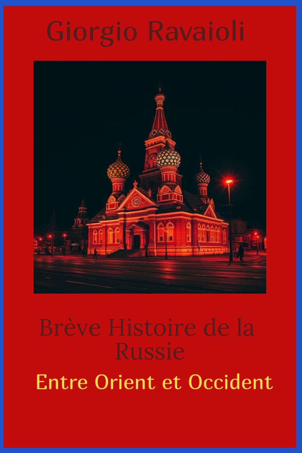 Bréve Histoire de la Russie: Entre Orient et Occident