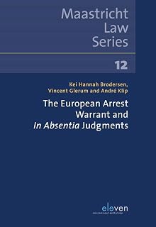 The European Arrest Warrant and In Absentia Judgments (12) (Maastricht Law Series)