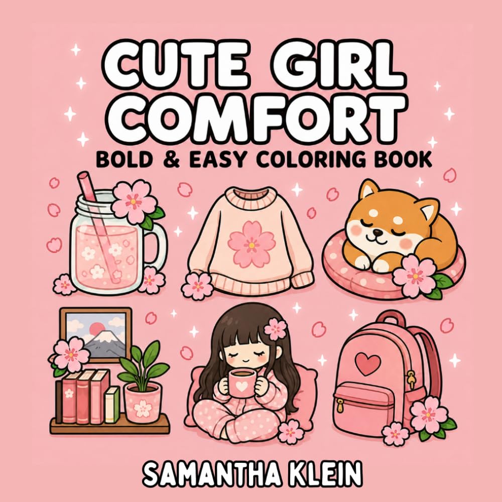 Cute Girl Comfort Cozy Bold & Easy Coloring Book for Teens and Adults: 40 Hygge Related Everyday Scenes for Relaxation (Cute Girl Series)