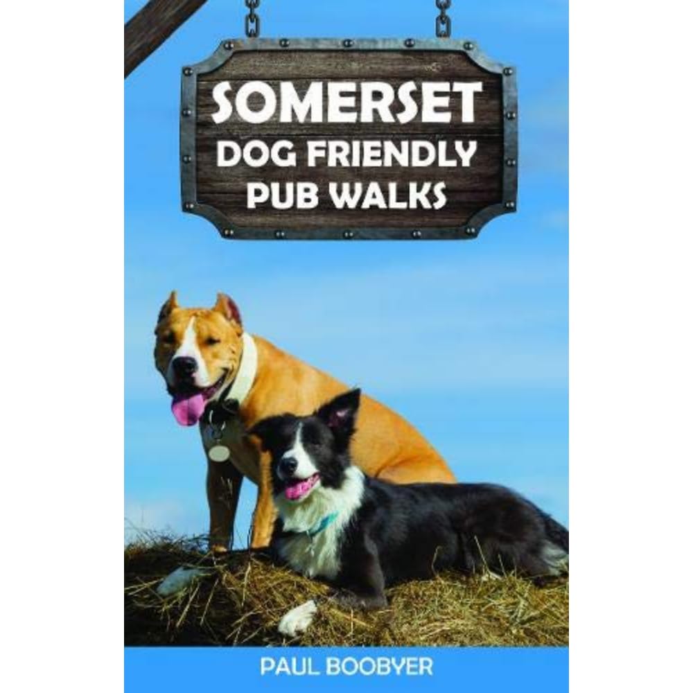 Somerset Dog Friendly Pub Walks: 20 Dog Walks by Paul Boobyer PAPERBACK