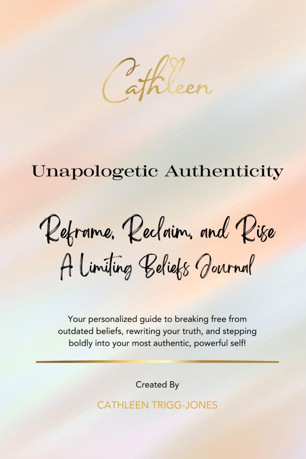 Unapologetic Authenticity: Limiting Beliefs Journal