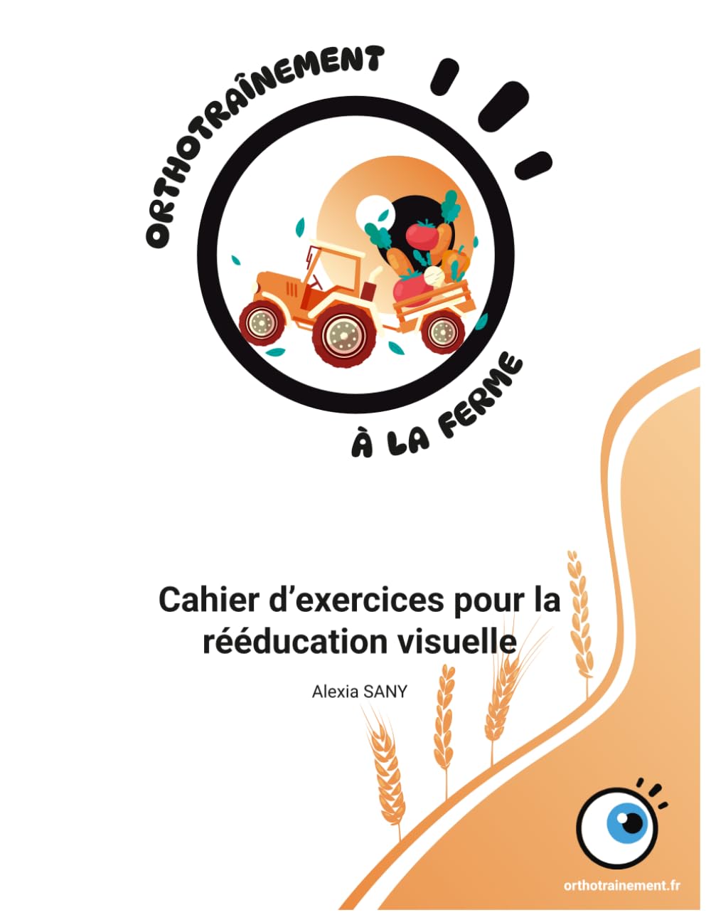 Orthotraînement à la ferme: Cahier d'exercices pour la rééducation visuelle (Orthotraînement : Cahier d'exercices)