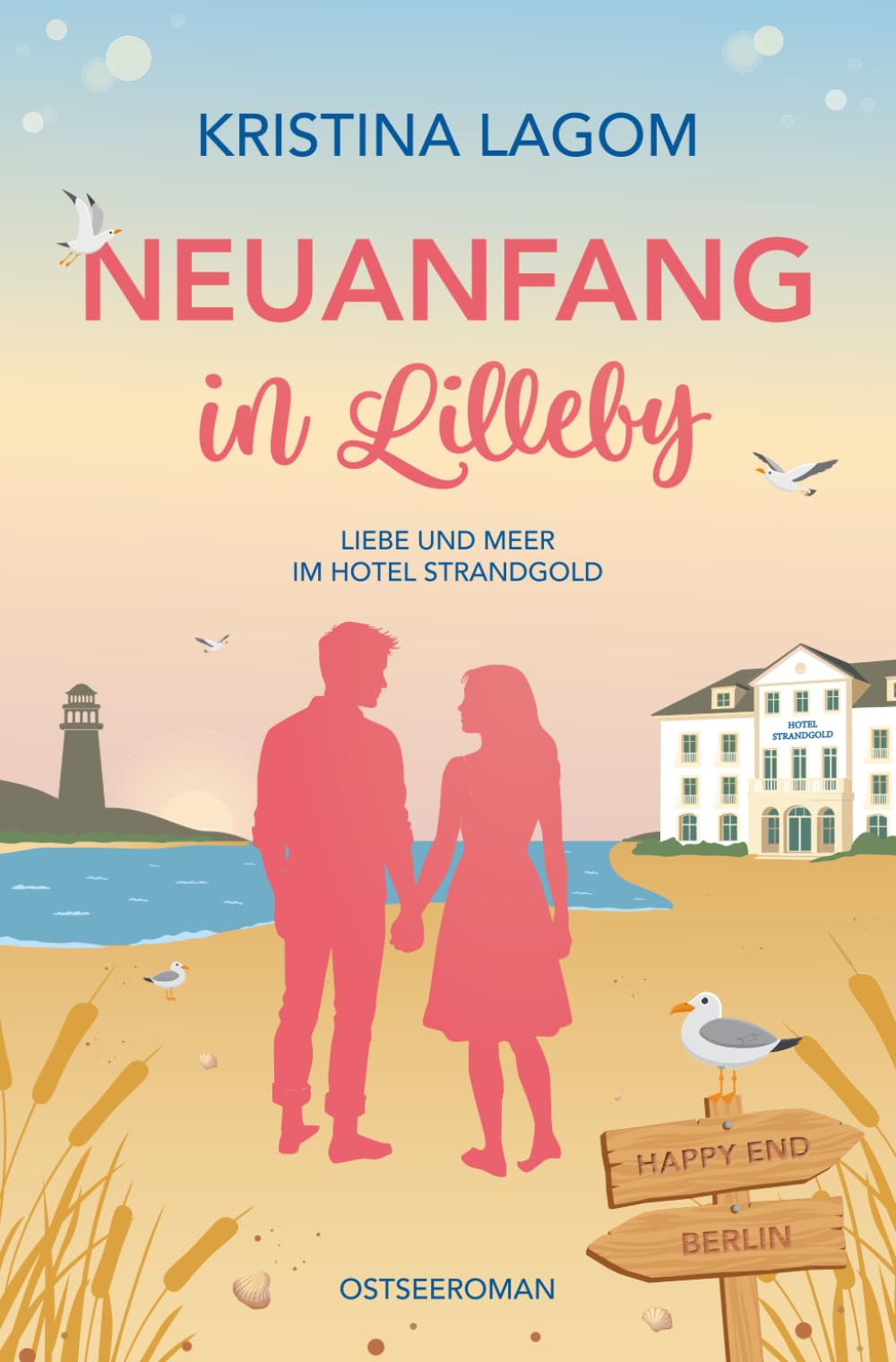 Neuanfang in Lilleby – Liebe und Meer im Hotel Strandgold: Ein gefühlvoller Ostseeroman zum Träumen