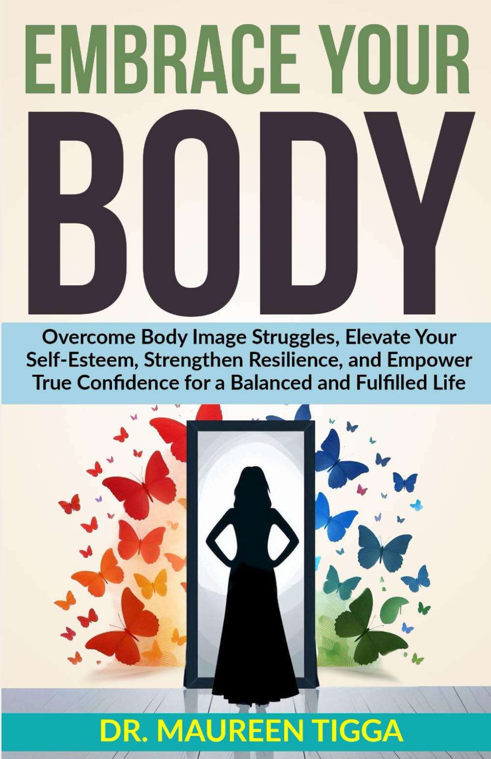 Embrace Your Body: Overcome Body Image Struggles, Elevate Your Self-Esteem, Strengthen Resilience, and Empower True Confidence for a Balanced and Fulfilled Life (Heal Her Mind)