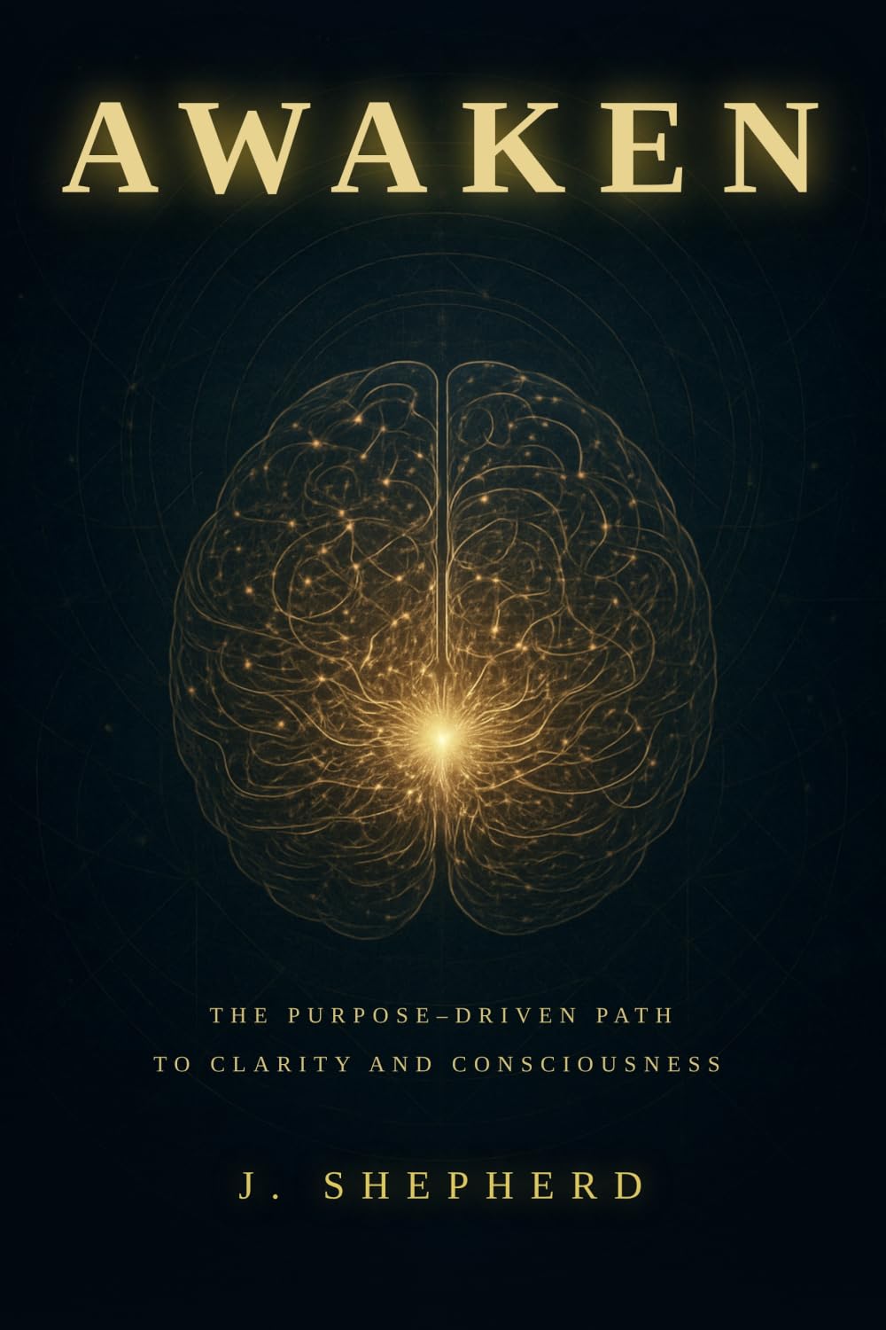 AWAKEN: The Purpose-Driven Path to Clarity and Consciousness