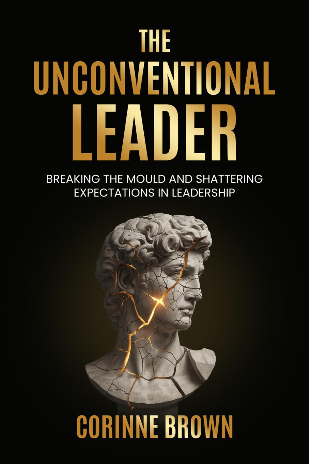 The Unconventional Leader: Breaking the Mould and Shattering Expectations in Leadership