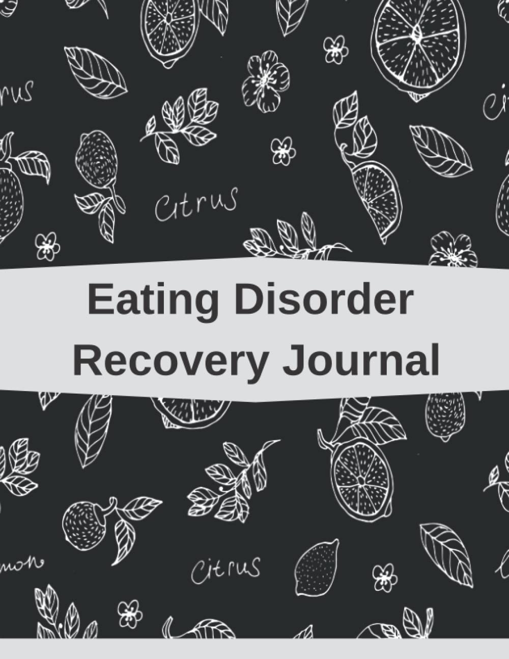 Eating Disorder Recovery Journal: Food Diary To Help Stop Bulimia, Anorexia, Eating Disorder Recovery Workbook With Gratitude Prompts, Daily Symptoms.