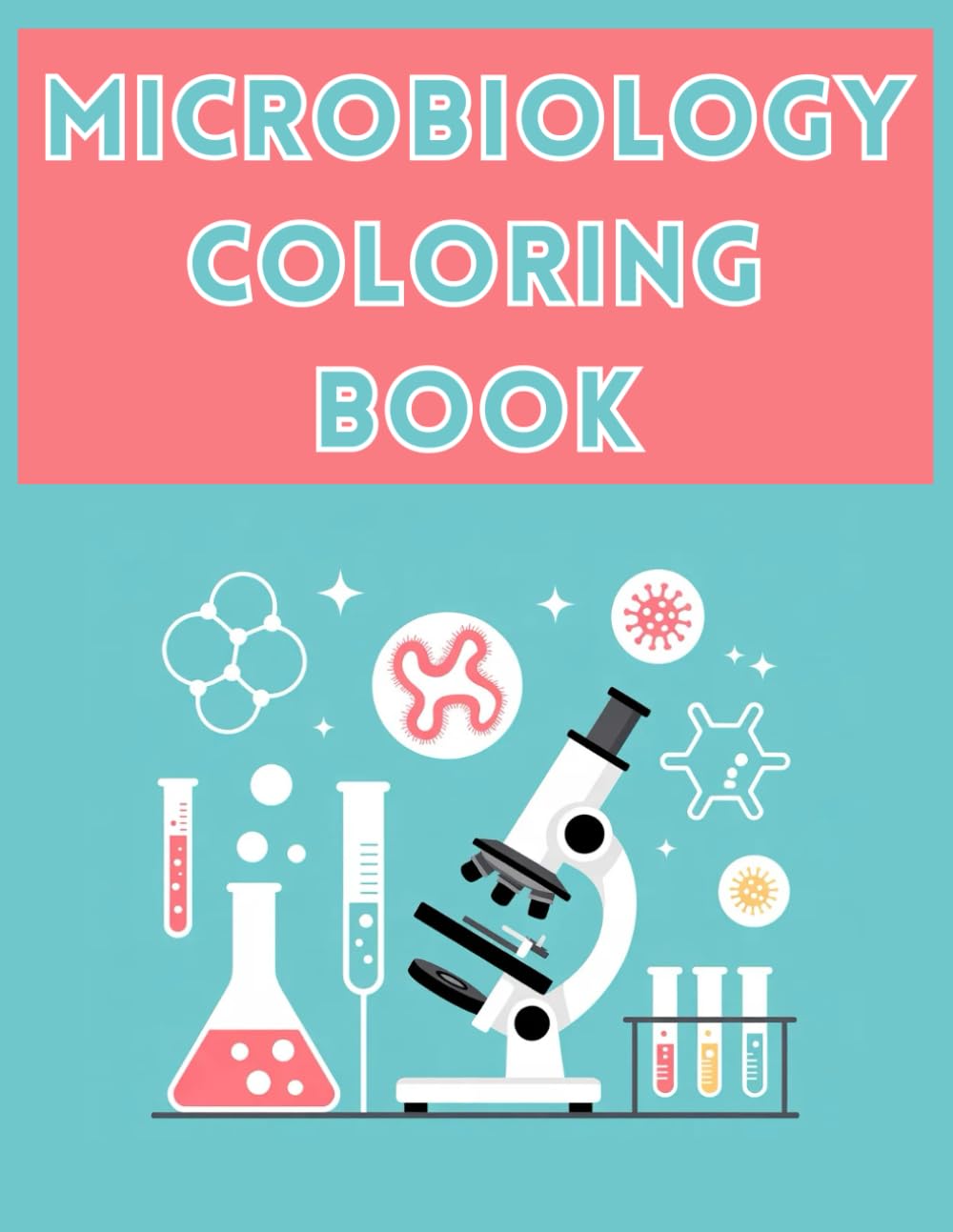 Microbiology Coloring Book for Students, Teachers and Science Lovers: Educational Science Coloring Pages for Students, Teachers and Science Lovers