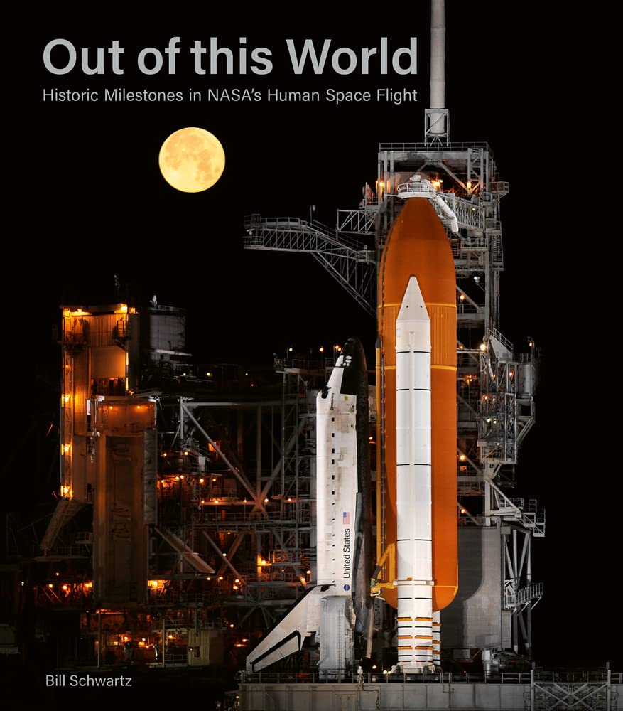 Out of This World: Historic Milestones in NASA's Human Space Flight Hardcover – October 17, 2022