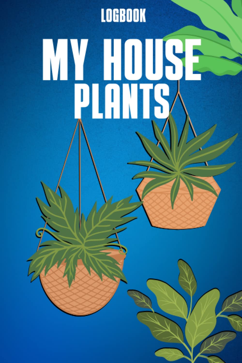 My House Plants Logbook: notebook of indoor and outdoor plants of the house | Forms to fill in for the follow-up of the plants that we have at home | 6x9 size | 101 pages