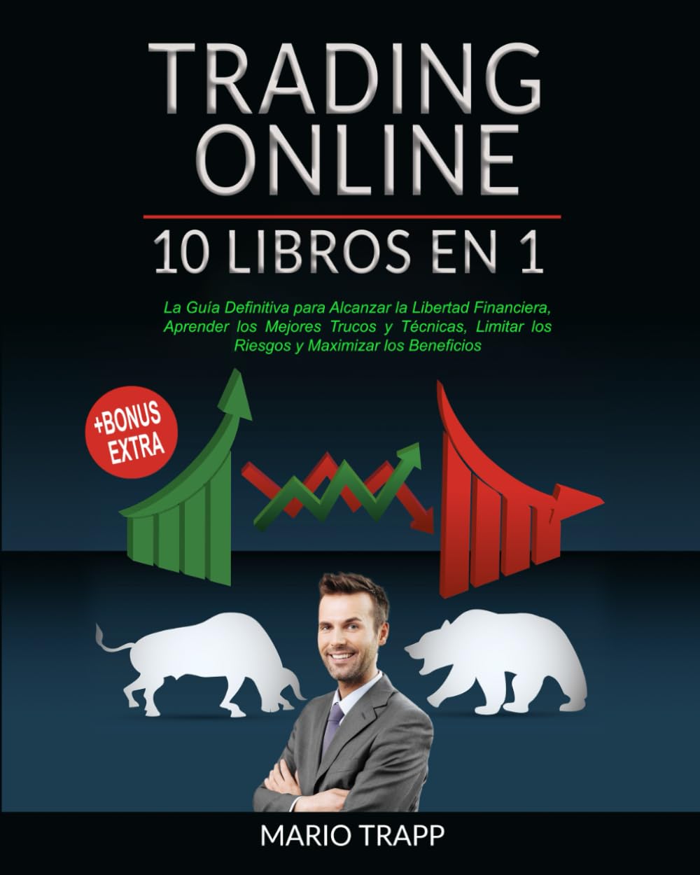 TRADING ONLINE: 10 LIBROS EN 1: La Guía Definitiva para Alcanzar la Libertad Financiera, Aprender los Mejores Trucos y Técnicas, Limitar los Riesgos y ... Beneficios + BONUS EXTRA (Spanish Edition)      Paperback – April 3, 2025
