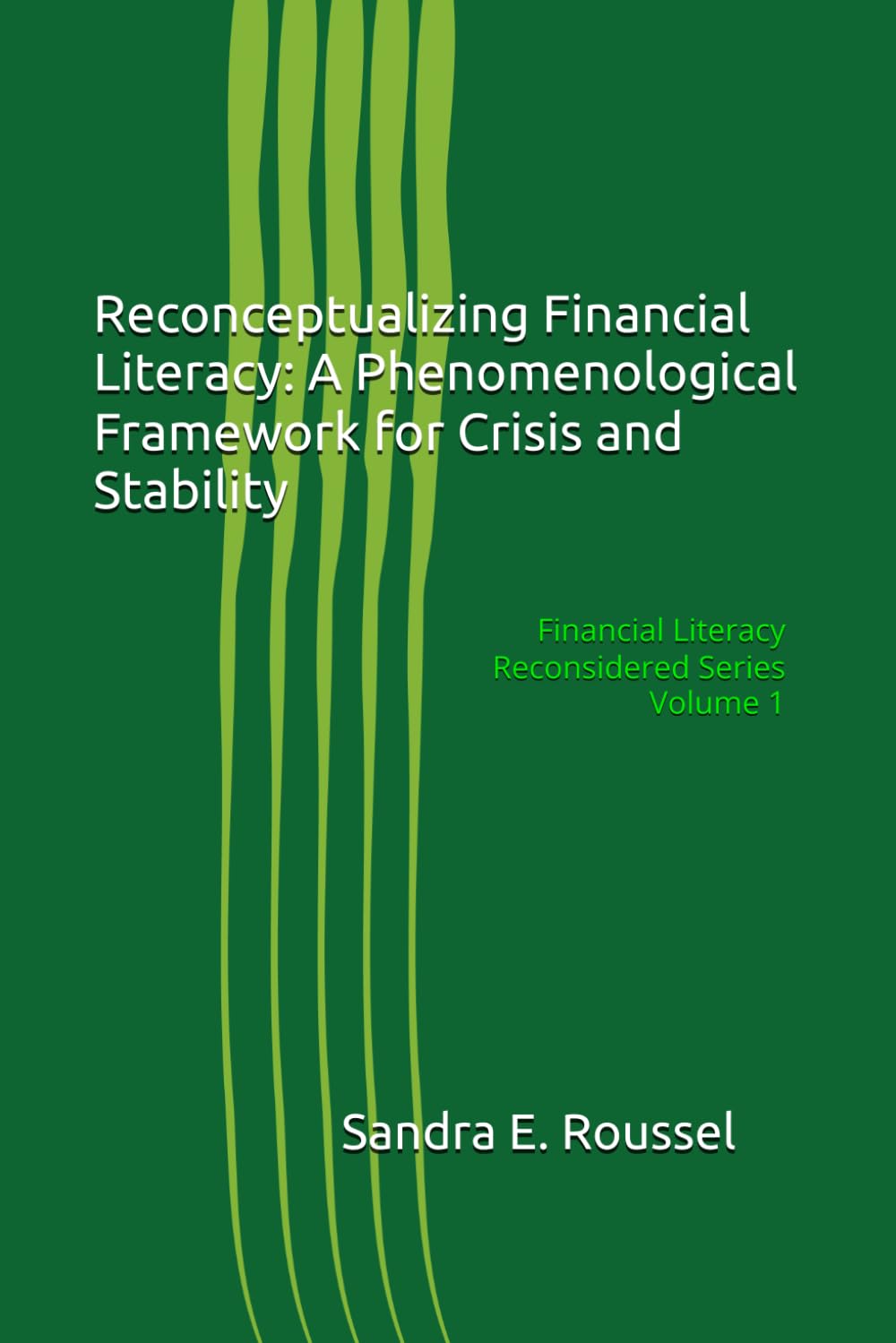 Reconceptualizing Financial Literacy: A Phenomenological Framework for Crisis and Stability: Financial Literacy Reconsidered Series