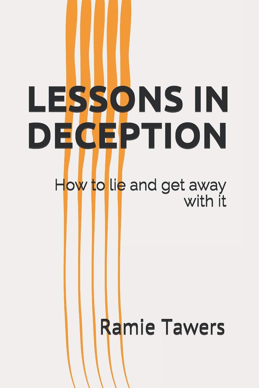Lessons in Deception: How to lie and get away with it