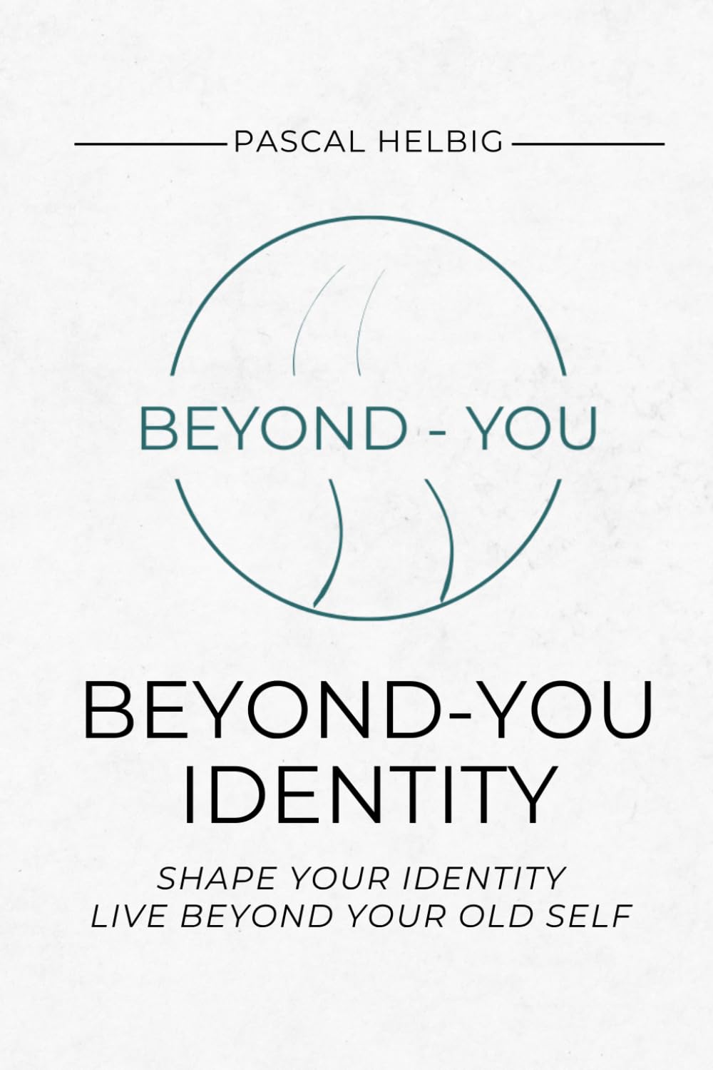 Beyond-You Identity: Ein geführtes Workbook für Identität, Klarheit und persönliche Transformation