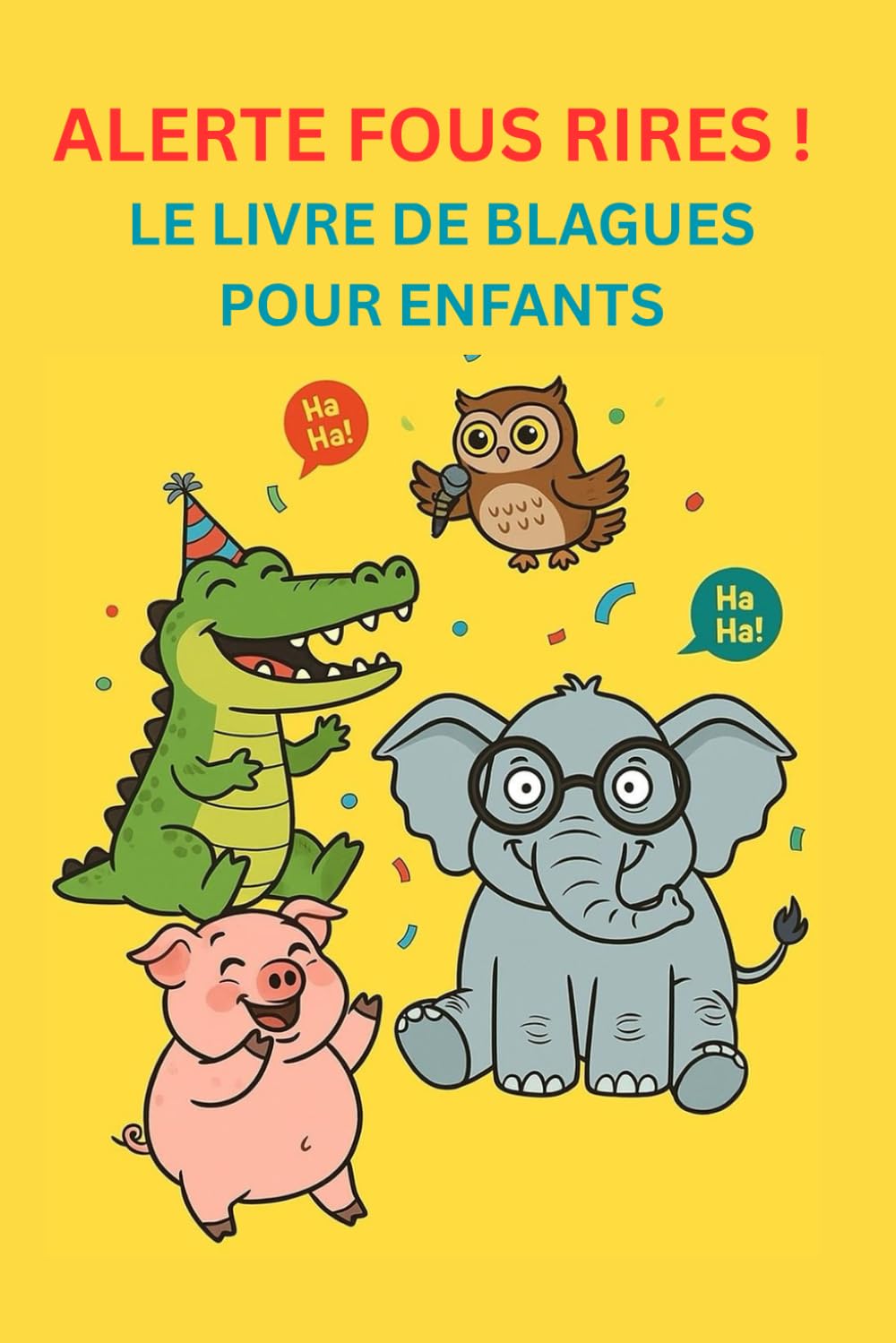 ALERTE FOUS RIRES ! Le livre de blagues pour enfants: Plus de 250 blagues amusantes sur les animaux pour rire, s'émerveiller et raconter - le livre ... parfait pour les enfants à partir de 5 ans !"