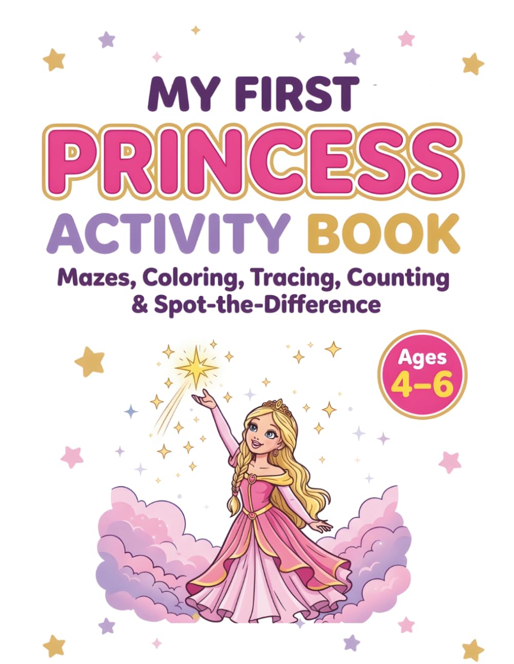 My First Princess Activity Book: Mazes, Coloring, Spot-the-Difference, Letter Tracing, Number Tracing, Shape Tracing & Counting Practice for Ages 4–6