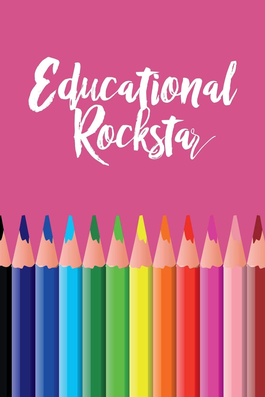 Educational Rockstar: Best Teacher Ever, Teacher Journal For Appreciation, Teacher Thank You GIfts, Teacher Notebook, Thank You Gifts Teachers, 6x9 college ruled notebook (Teacher Gifts & Journals)