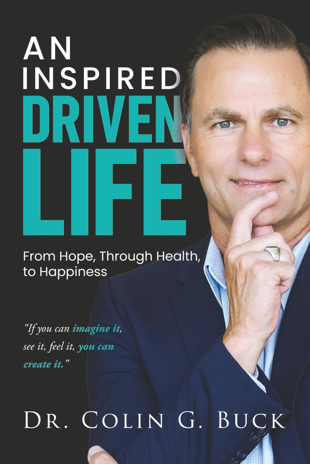 An Inspired Driven Life: From Hope, Through Health, to Happiness