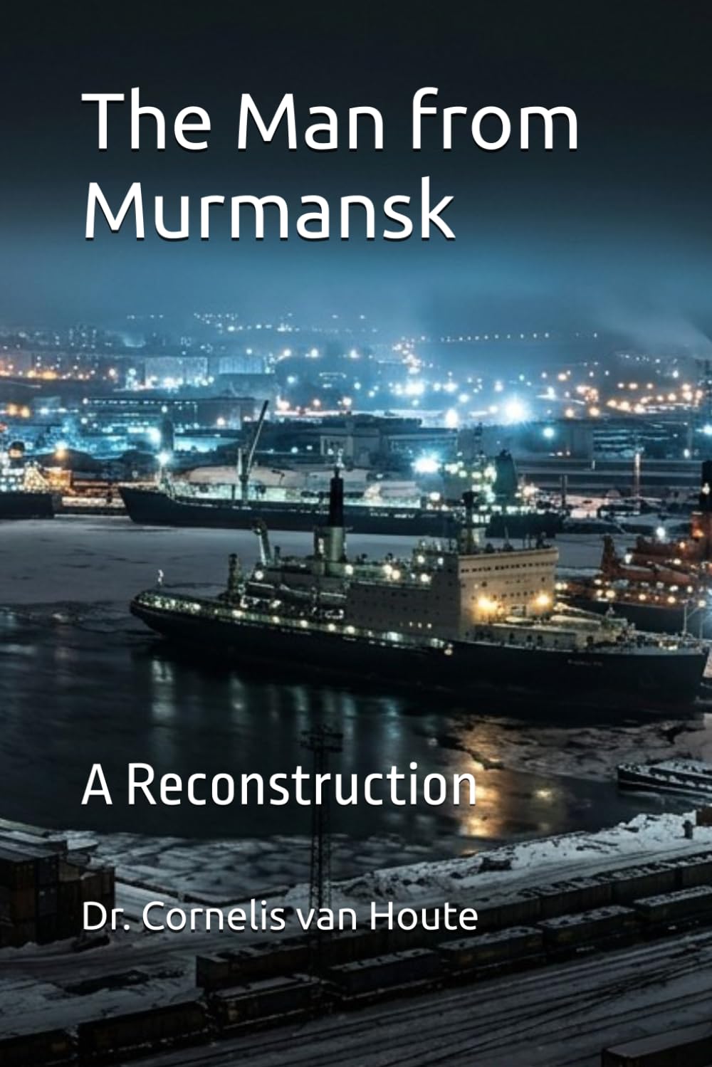 The Man from Murmansk: A Reconstruction: 22 (Frost Operational Guides: The Van Houte Method)