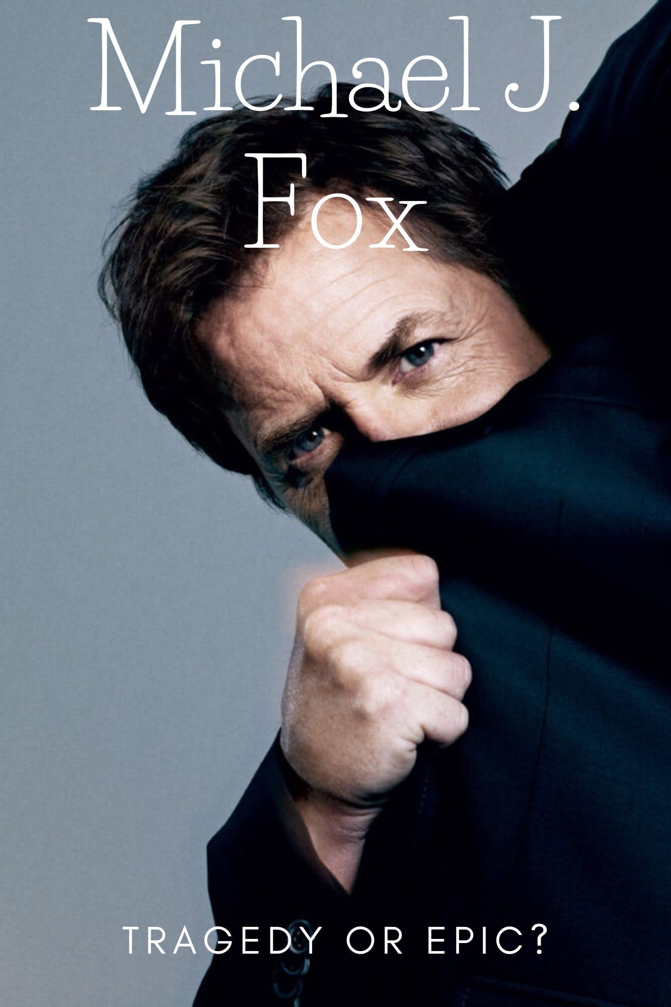 Michael J. Fox: Tragedy or Epic?