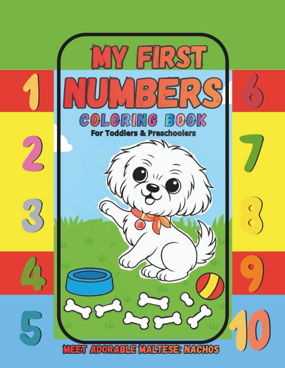 My First Numbers Coloring Book. Meet Adorable Maltese: Nachos: Simple & Big Numbers From 1 to 10 For Toddlers & Preschoolers