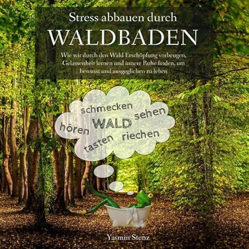 Couverture de Stress Abbauen Durch Waldbaden [Stress Reduction Through Forest Bathing]