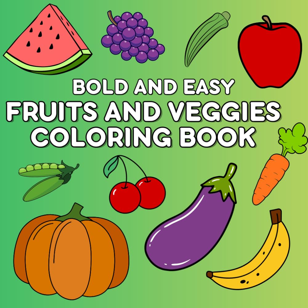 Fruits and Veggies Coloring Book: Bold and Easy Coloring Book (Bold & Easy Coloring Books Series)