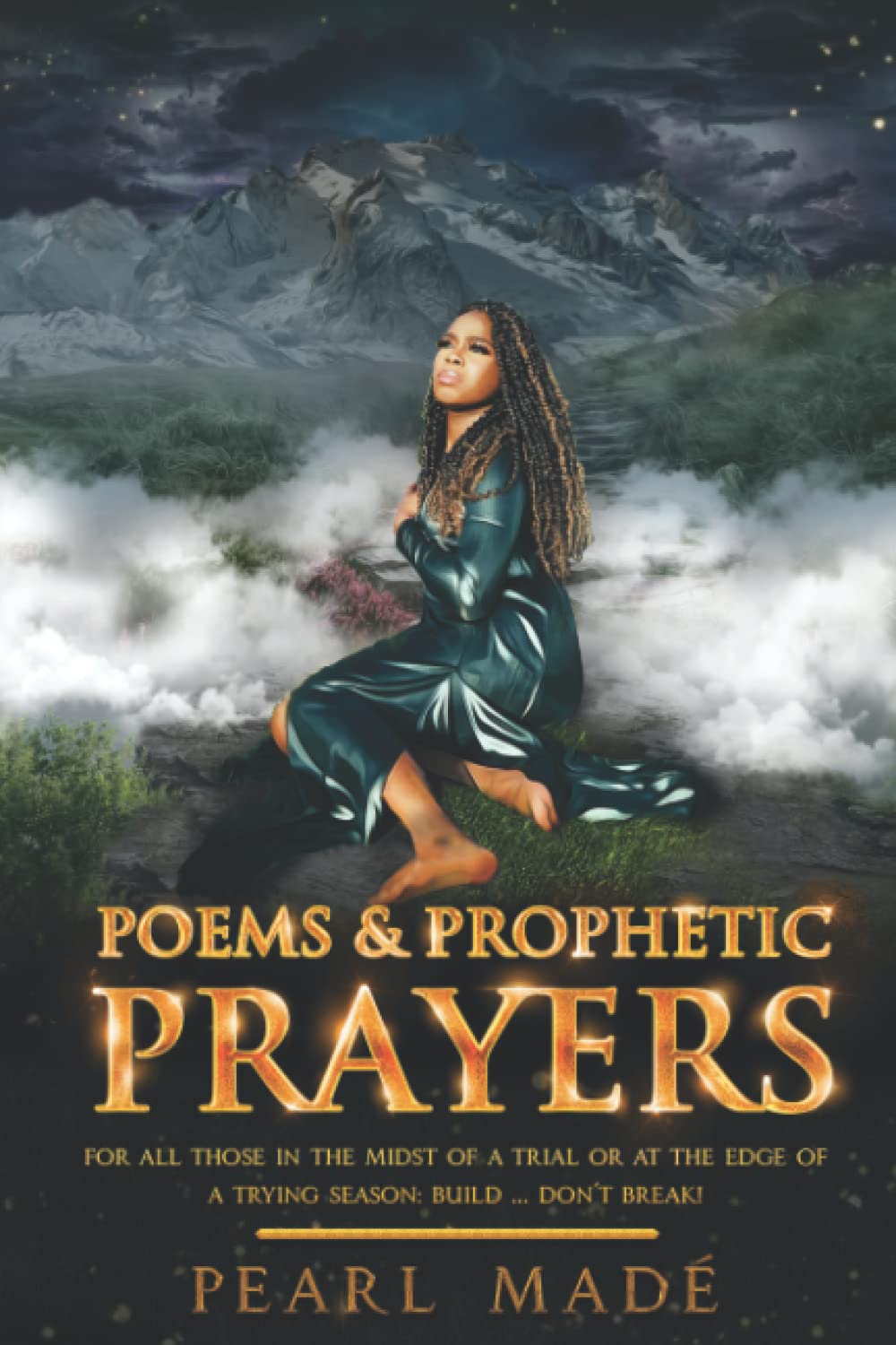 Poems and Prophetic Prayers: For all those in the midst of a trial or at the edge of a trying season: Build… don’t break!