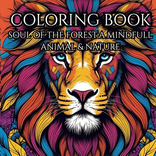 Calming Nature & Animal : Adult Coloring Book For Inner Peace: Unwind with Relaxing Forest, Wildlife & Scenery for Mindfulness a