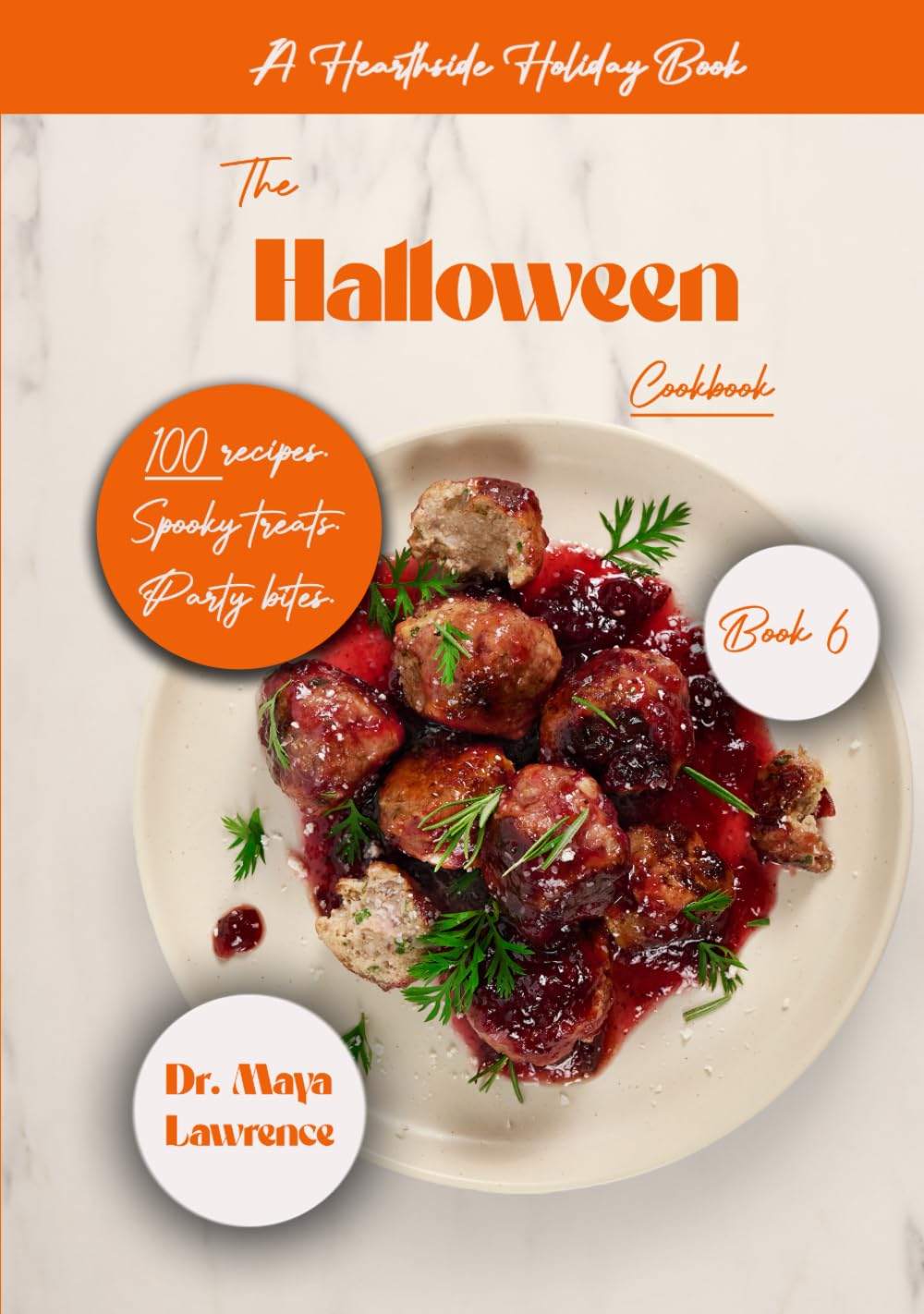 Hearthside Holiday Series: Book Six: The Halloween Cookbook: Spooky Treats & Party Bites