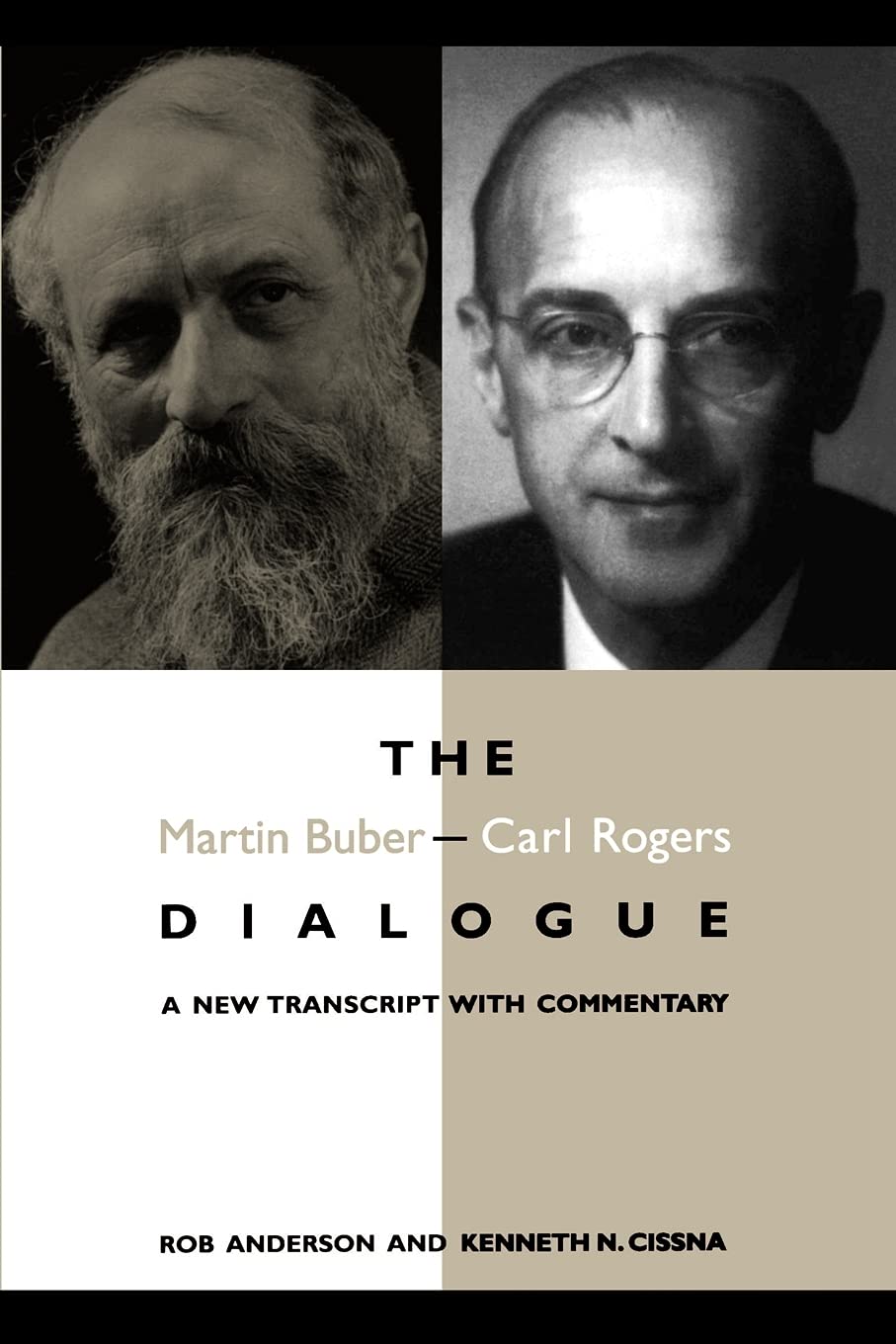 The Martin Buber-Carl Rogers Dialogue: A New Transcript With Commentary (SUNY series in Communication Studies)