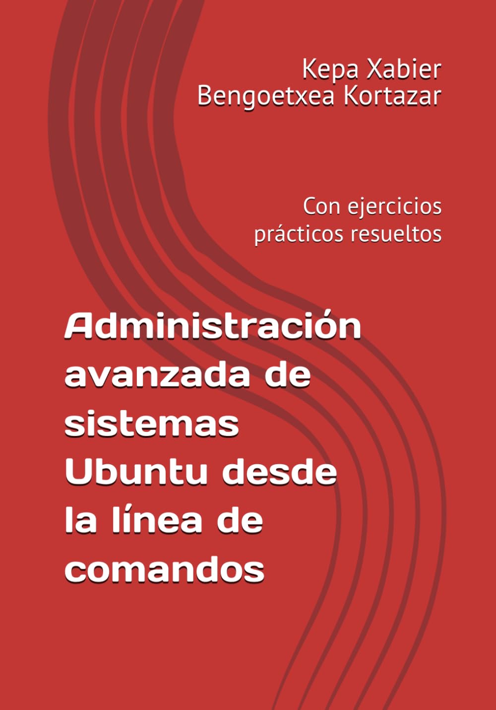 Administración avanzada de sistemas Ubuntu desde la línea de comandos: Con ejercicios prácticos resueltos