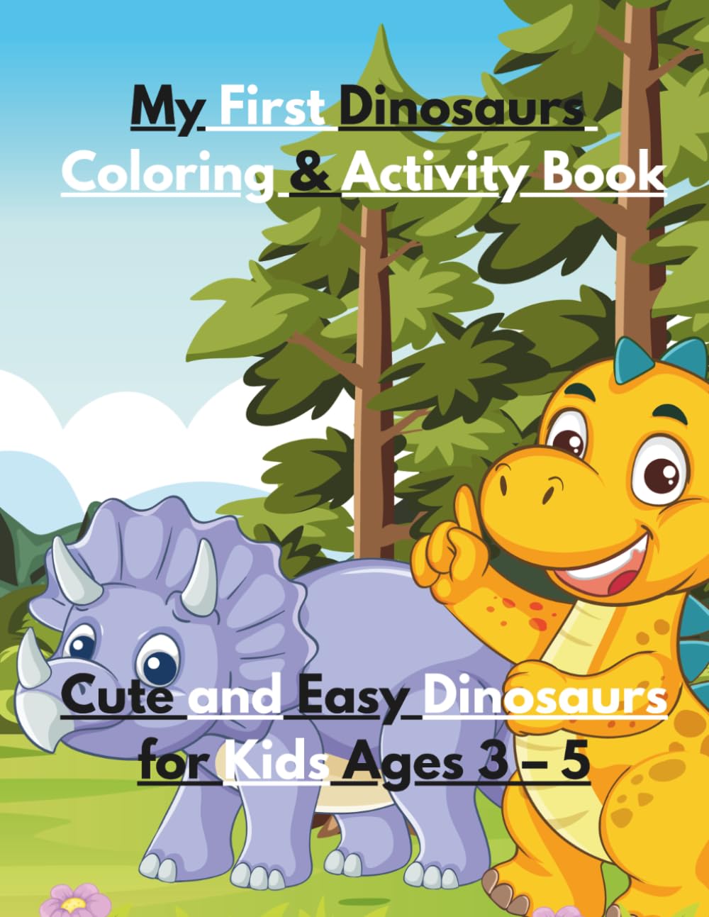 My First Dinosaurs Coloring Book: Cute and Easy Dinosaur Coloring & Activity Book for Kids Ages 3–5